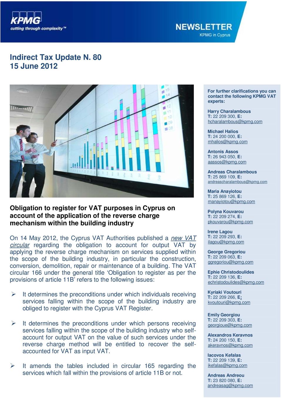 com Obligation to register for VAT purposes in Cyprus on account of the application of the reverse charge mechanism within the building industry On 14 May 2012, the Cyprus VAT Authorities published a