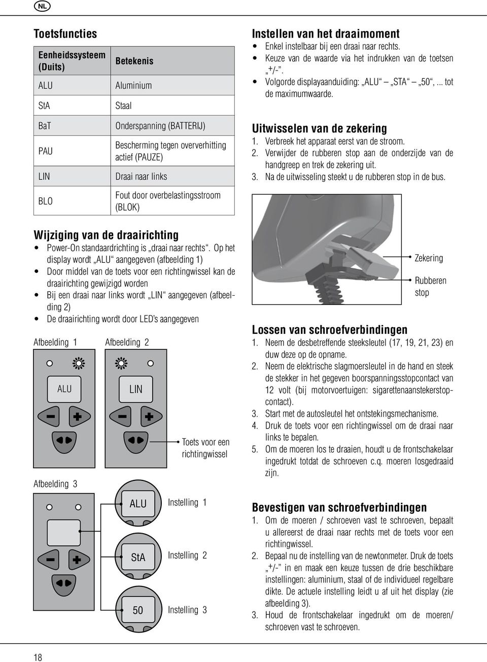 Volgorde displayaanduiding: ALU STA 50,... tot de maximumwaarde. Uitwisselen van de zekering 1. Verbreek het apparaat eerst van de stroom. 2.