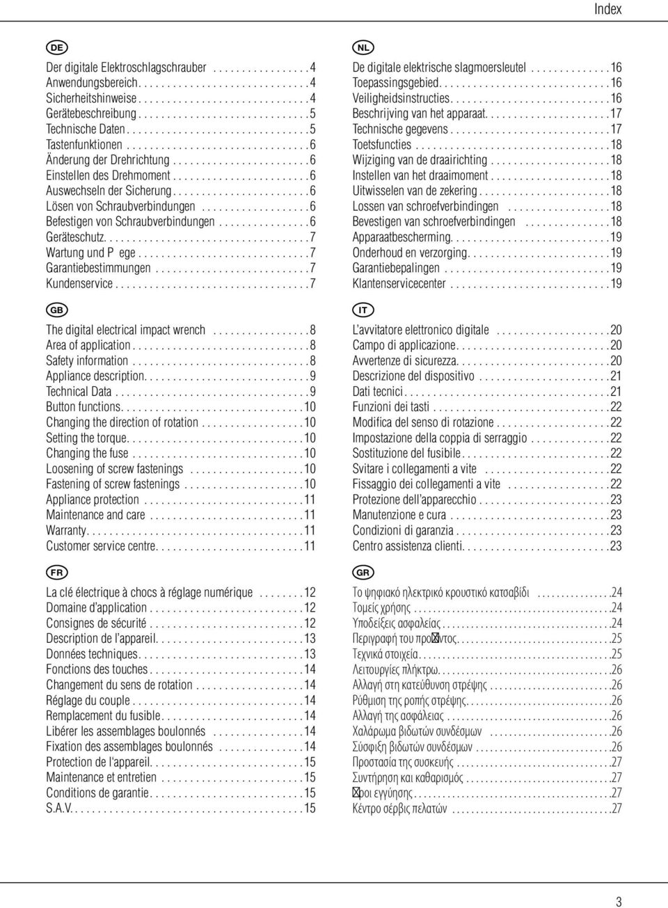 ...6 Geräteschutz....................................7 Wartung und Pflege..............................7 Garantiebestimmungen...........................7 Kundenservice.