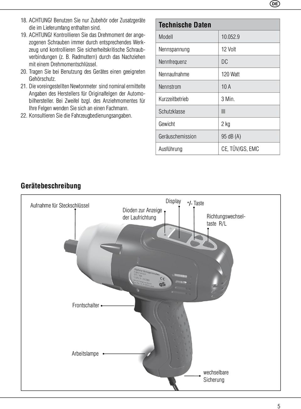 Die voreingestellten Newtonmeter sind nominal ermittelte Angaben des Herstellers für Originalfelgen der Automobilhersteller. Bei Zweifel bzgl.