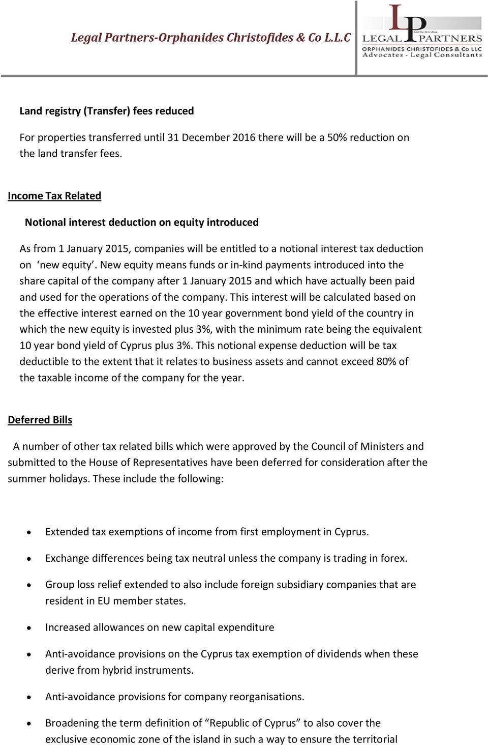 New equity means funds or in-kind payments introduced into the share capital of the company after 1 January 2015 and which have actually been paid and used for the operations of the company.