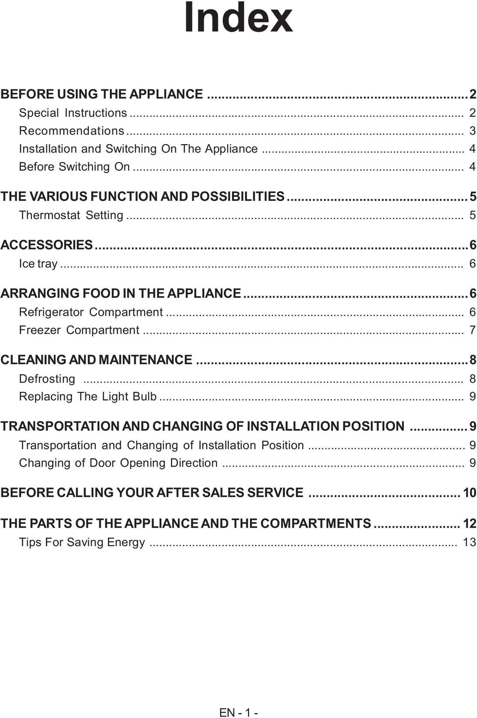 .. 6 Freezer Compartment... 7 CLEANING AND MAINTENANCE...8 Defrosting... 8 Replacing The Light Bulb... 9 TRANSPORTATION AND CHANGING OF INSTALLATION POSITION.