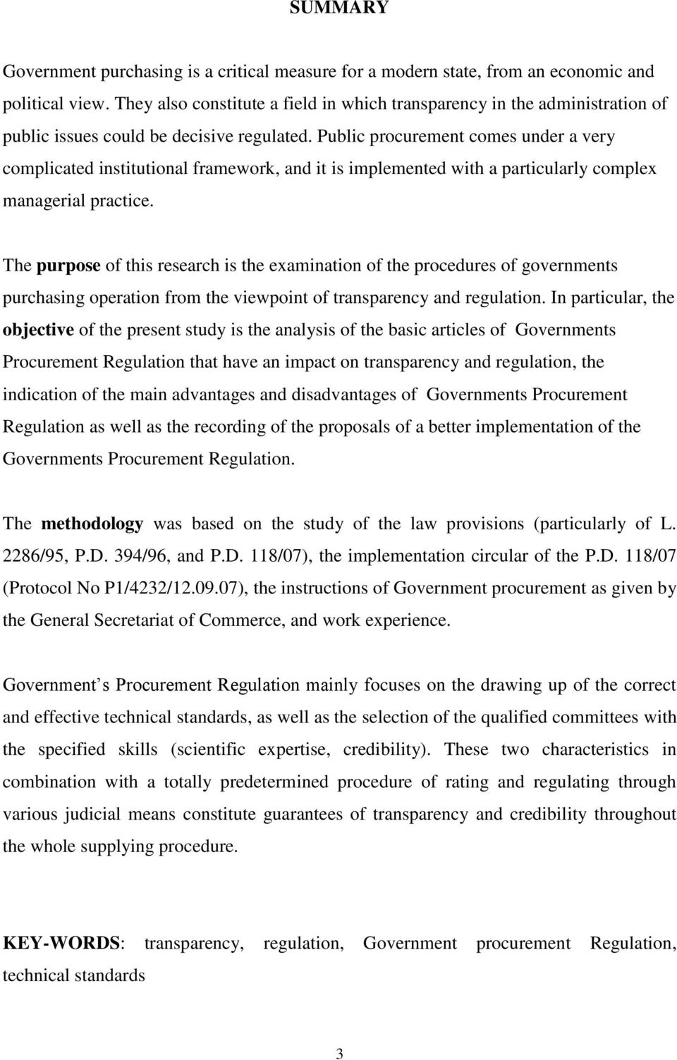 Public procurement comes under a very complicated institutional framework, and it is implemented with a particularly complex managerial practice.