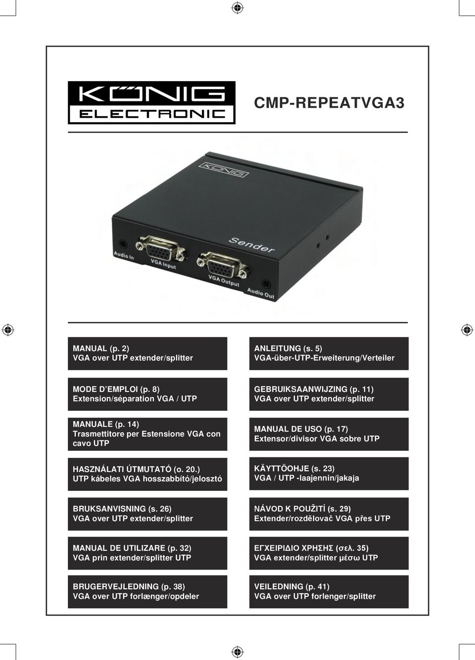 ) UTP kábeles VGA hosszabbító/jelosztó KÄYTTÖOHJE (s. 23) VGA / UTP -laajennin/jakaja BRUKSANVISNING (s. 26) VGA over UTP extender/splitter NÁVOD K POUŽITÍ (s.