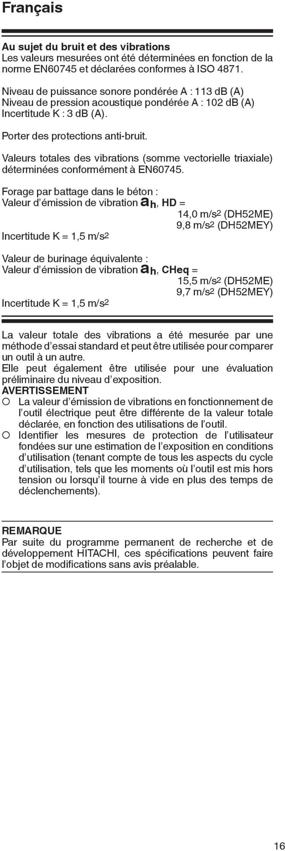 Valeurs totales des vibrations (somme vectorielle triaxiale) déterminées conformément à EN60745.