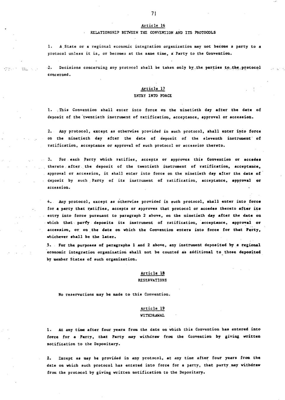 Decisions concerning any protocol shell be taken only by the parties to the protocol concerned. Article 17 ENTRY INTO FORCE 1.