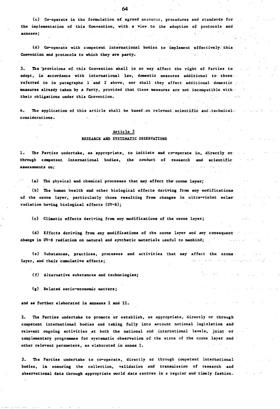 The provisions of this Convention shall in no way affect the right of Parties to adopt, in accordance with international lav, domestic measures additional to those referred to in paragraphs 1 and 2