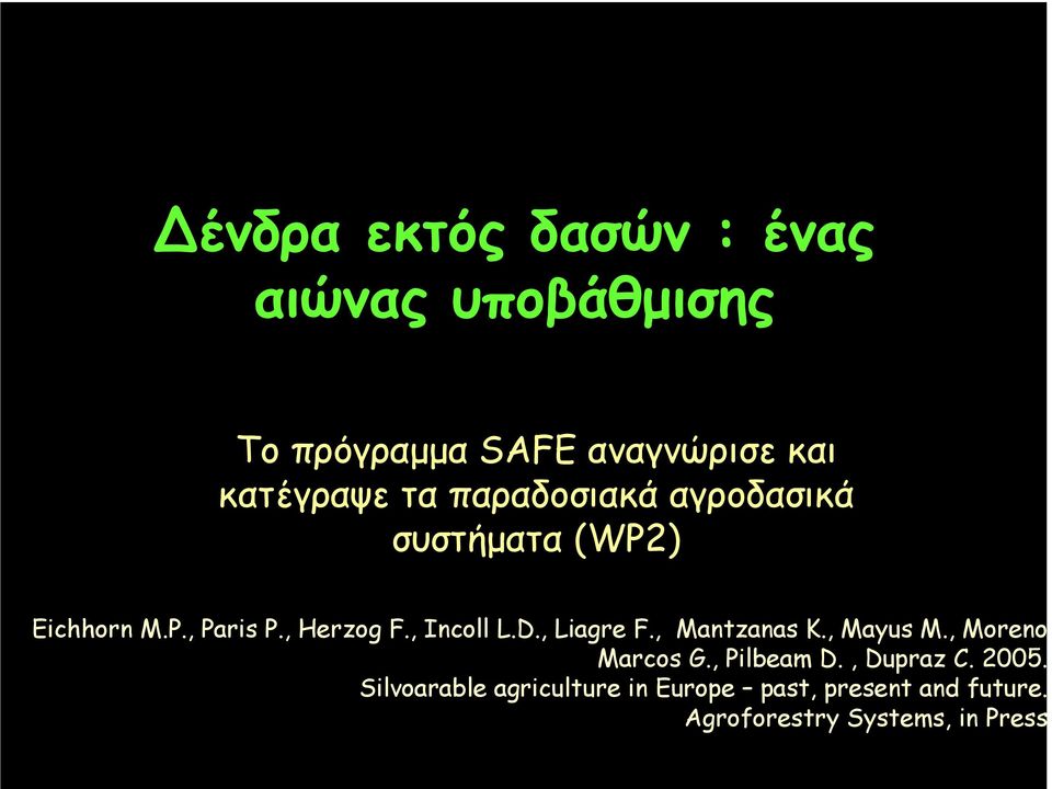 D., Liagre F., Mantzanas K., Mayus M., Moreno Marcos G., Pilbeam D., Dupraz C. 2005.