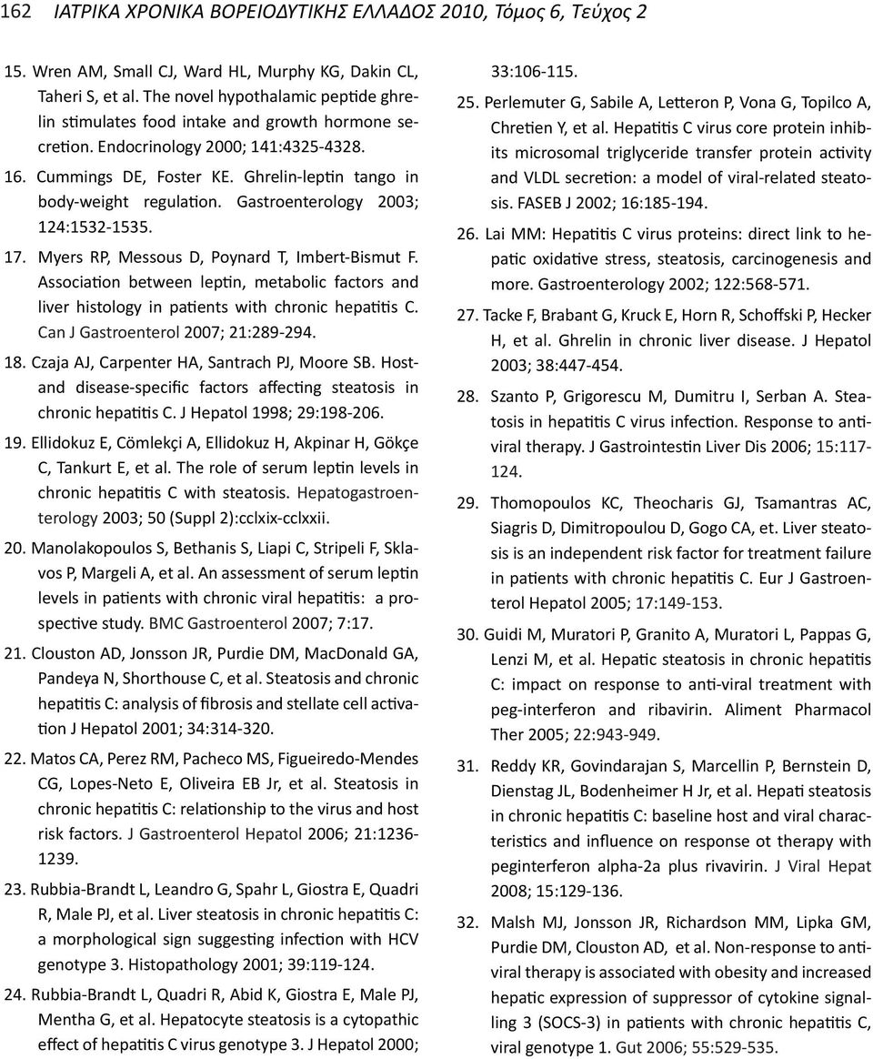 Ghrelin-leptin tango in body-weight regulation. Gastroenterology 2003; 124:1532-1535. 17. Myers RP, Messous D, Poynard T, Imbert-Bismut F.