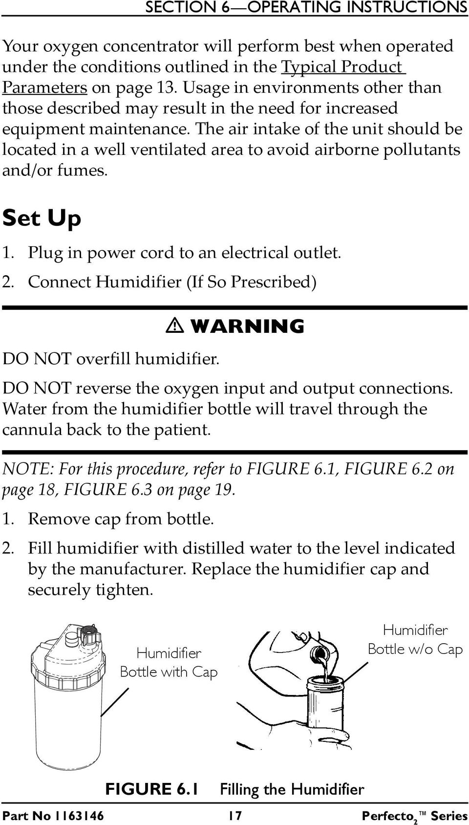 The air intake of the unit should be located in a well ventilated area to avoid airborne pollutants and/or fumes. Set Up 1. Plug in power cord to an electrical outlet. 2.