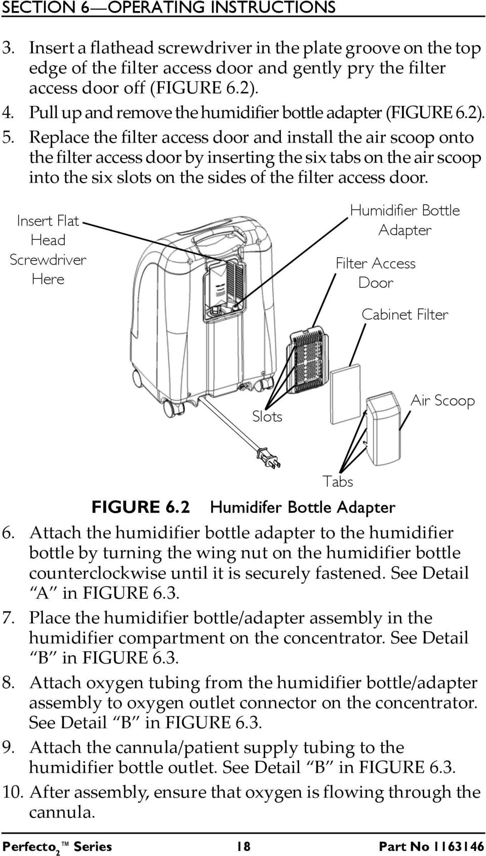 Replace the filter access door and install the air scoop onto the filter access door by inserting the six tabs on the air scoop into the six slots on the sides of the filter access door.