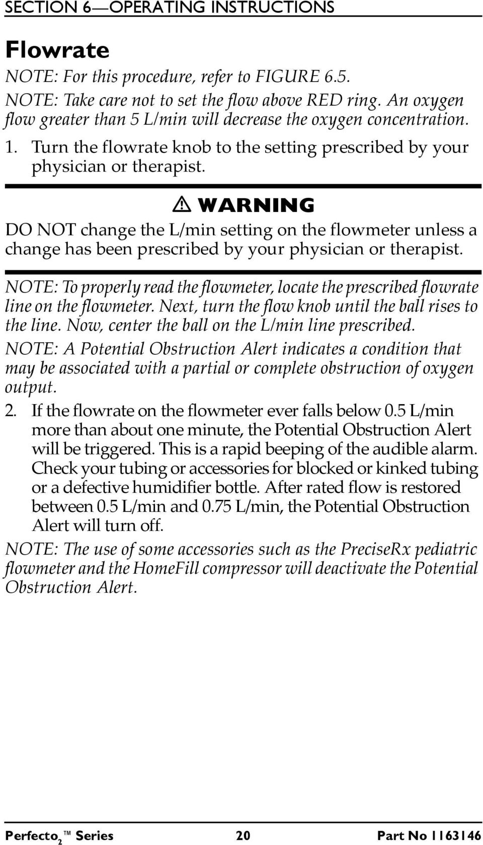 WARNING DO NOT change the L/min setting on the flowmeter unless a change has been prescribed by your physician or therapist.