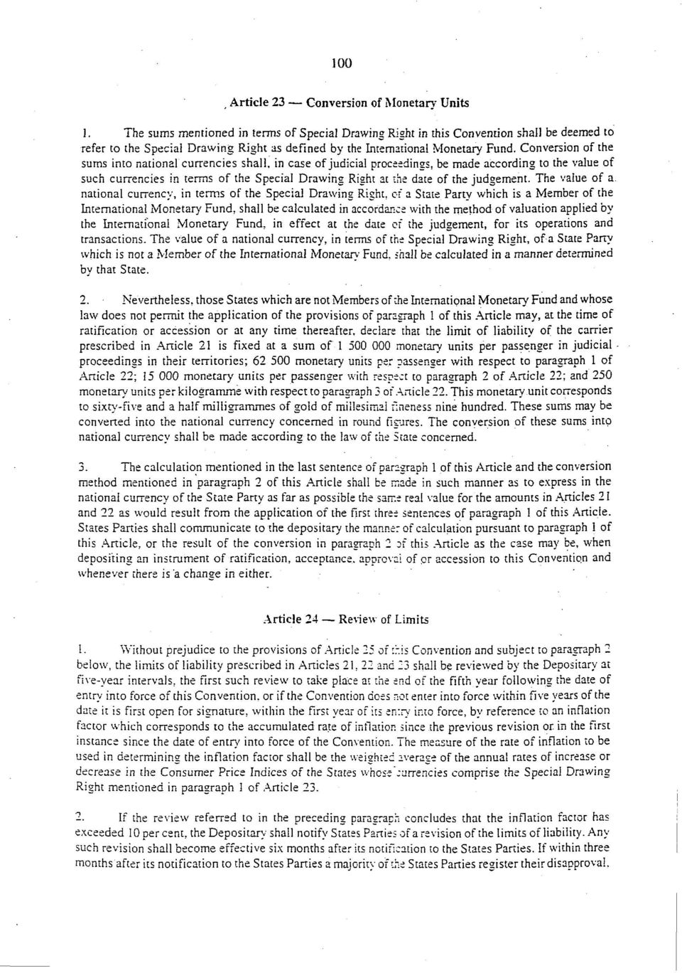 Conversion of the sums into national currencies shall, in case of judicial proceedings, be made according to the value of such currencies in terms of the Special Drawing Right at the date of the