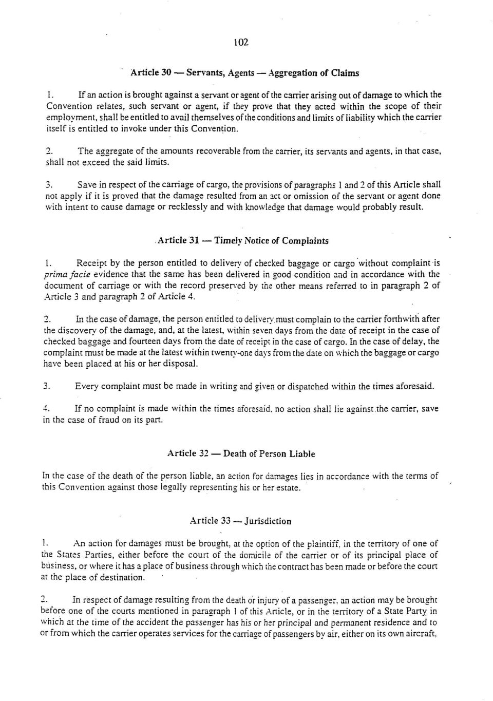 employment, shall be entitled to avail themselves of the conditions and limits of liability which the carrier itself is entitled to invoke under this Convention. 2.