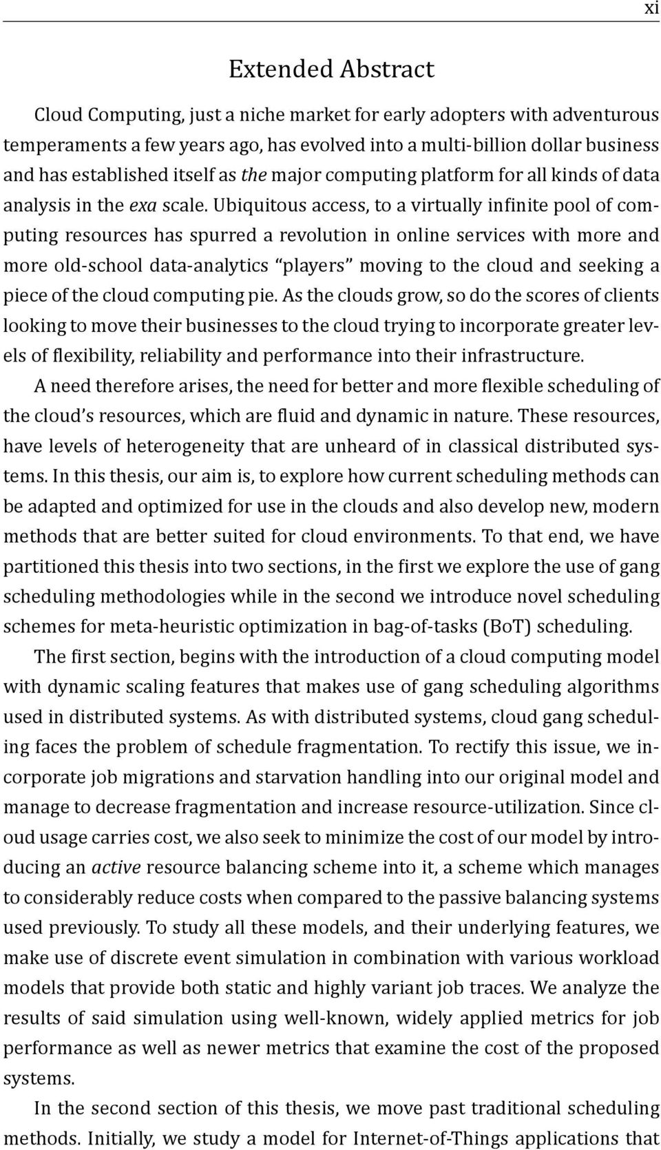 Ubiquitous access, to a virtually in inite pool of computing resources has spurred a revolution in online services with more and more old-school data-analytics players moving to the cloud and seeking