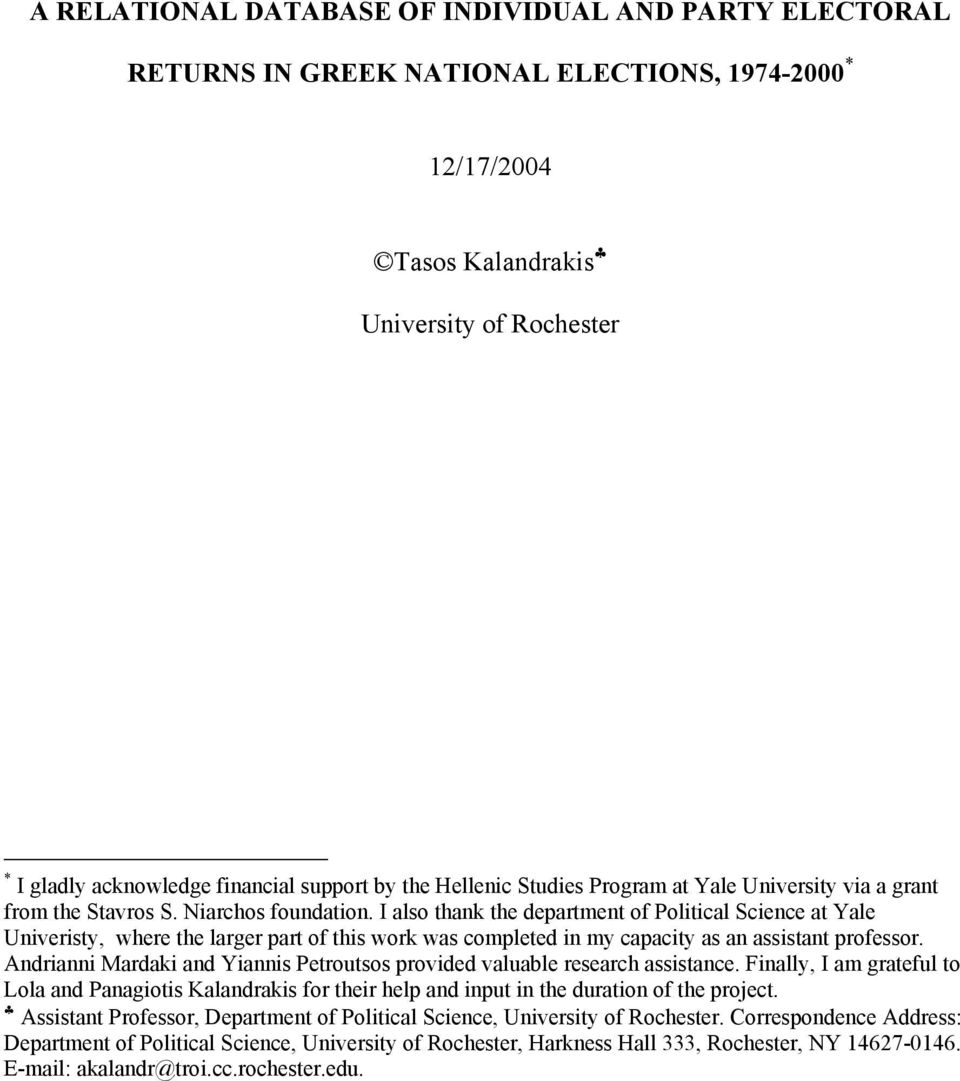 I also thank the department of Political Science at Yale Univeristy, where the larger part of this work was completed in my capacity as an assistant professor.