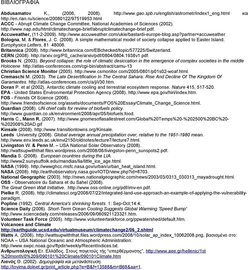 com/ukie/bastardi-europe-blog.asp?partner=accuweather Bologna, M. & Flores, J. C. (2008). A simple mathematical model of society collapse applied to Easter Island. Europhysics Letters, 81 48006.