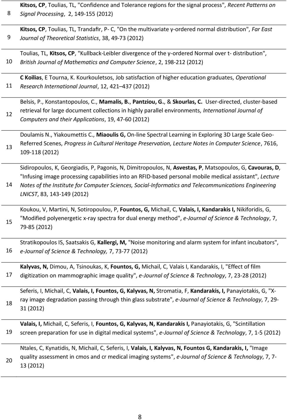 distribution", British Journal of Mathematics and Computer Science, 2, 198-212 (2012) 11 C Koilias, E Tourna, K.
