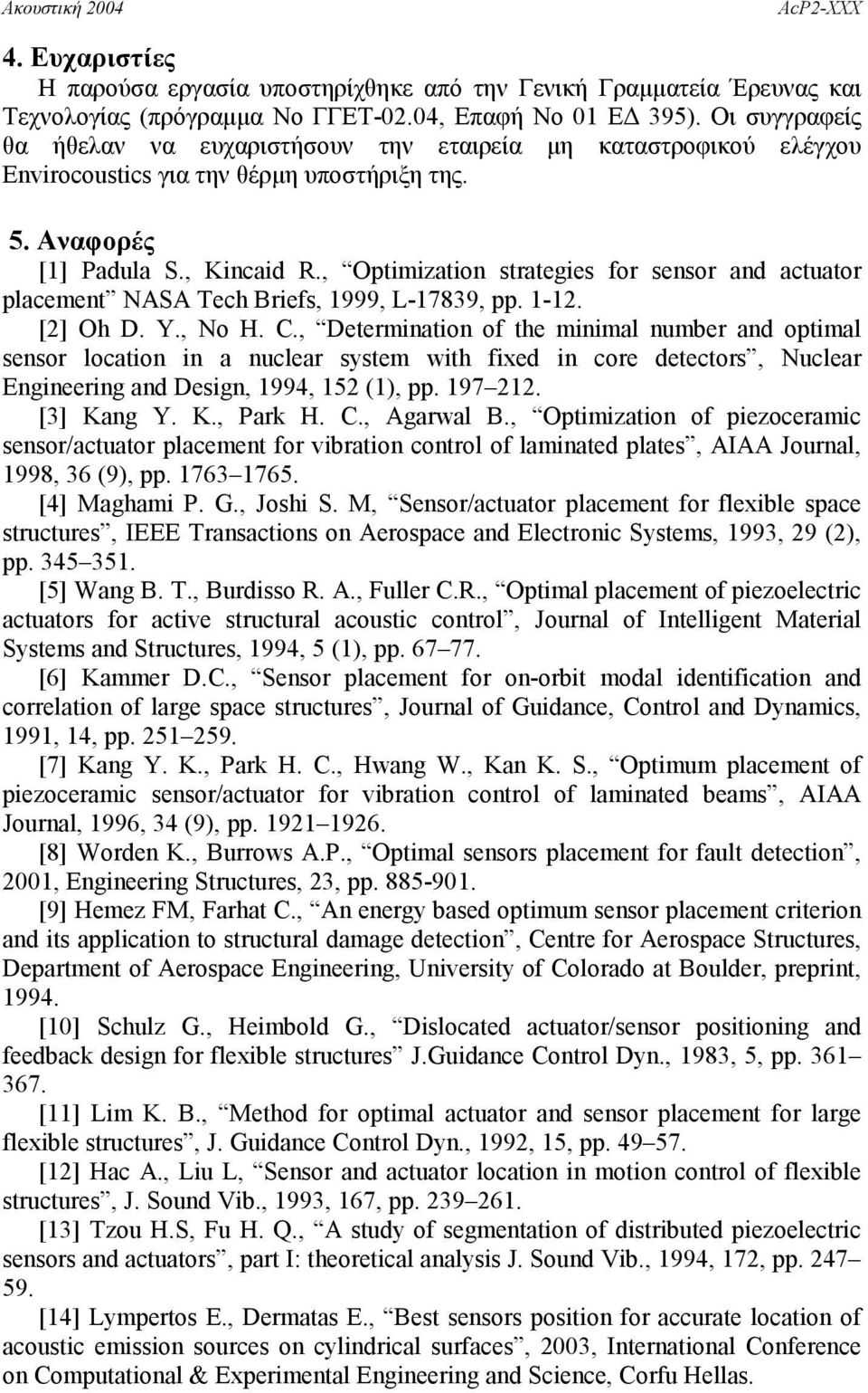 , Optimization strategies for sensor and actuator placement NASA Tech Briefs, 1999, L-17839, pp. 1-12. [2] Oh D. Y., No H. C.