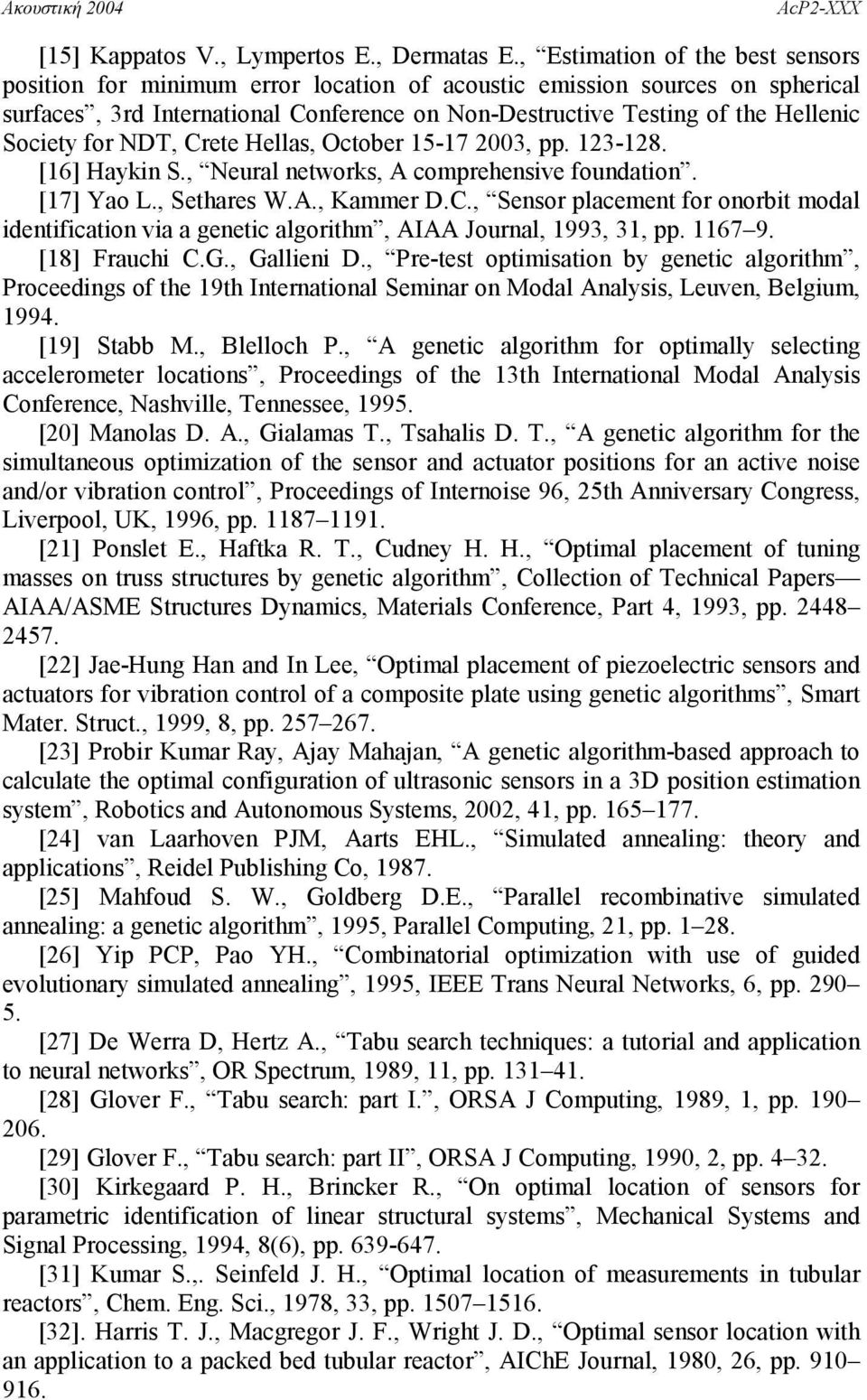 Society for NDT, Crete Hellas, October 15-17 2003, pp. 123-128. [16] Haykin S., Neural networks, A comprehensive foundation. [17] Yao L., Sethares W.A., Kammer D.C., Sensor placement for onorbit modal identification via a genetic algorithm, AIAA Journal, 1993, 31, pp.