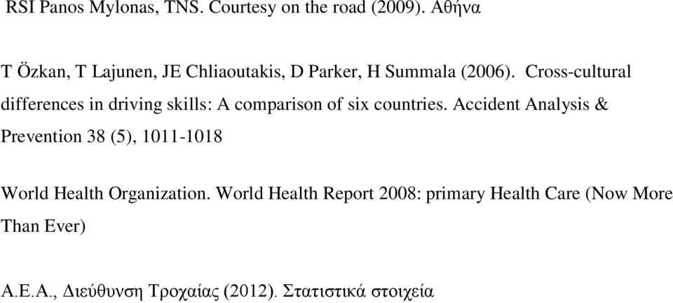Cross-cultural differences in driving skills: A comparison of six countries.