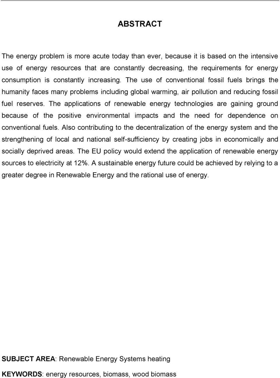 The applications of renewable energy technologies are gaining ground because of the positive environmental impacts and the need for dependence on conventional fuels.