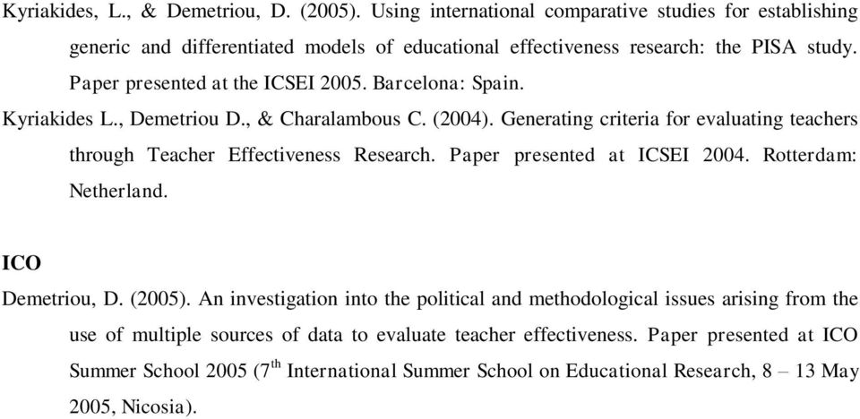 Barcelona: Spain. Kyriakides L., Demetriou D., & Charalambous C. (2004). Generating criteria for evaluating teachers through Teacher Effectiveness Research.
