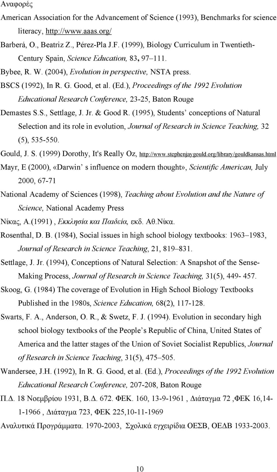 ), Proceedings of the 1992 Evolution Educational Research Conference, 23-25, Baton Rouge Demastes S.S., Settlage, J. Jr. & Good R.