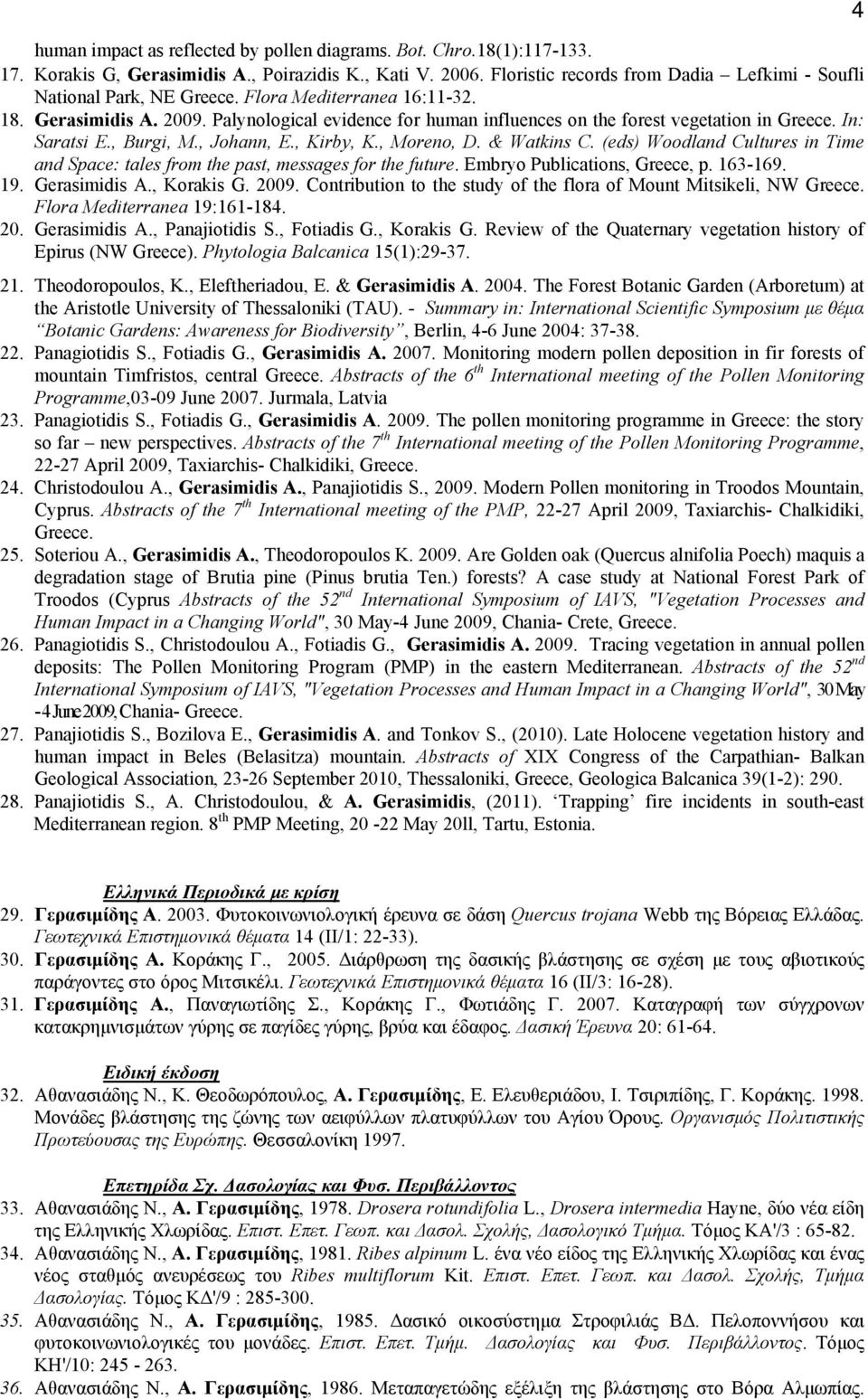 Palynological evidence for human influences on the forest vegetation in Greece. Ιn: Saratsi E., Burgi, M., Johann, E., Kirby, K., Moreno, D. & Watkins C.