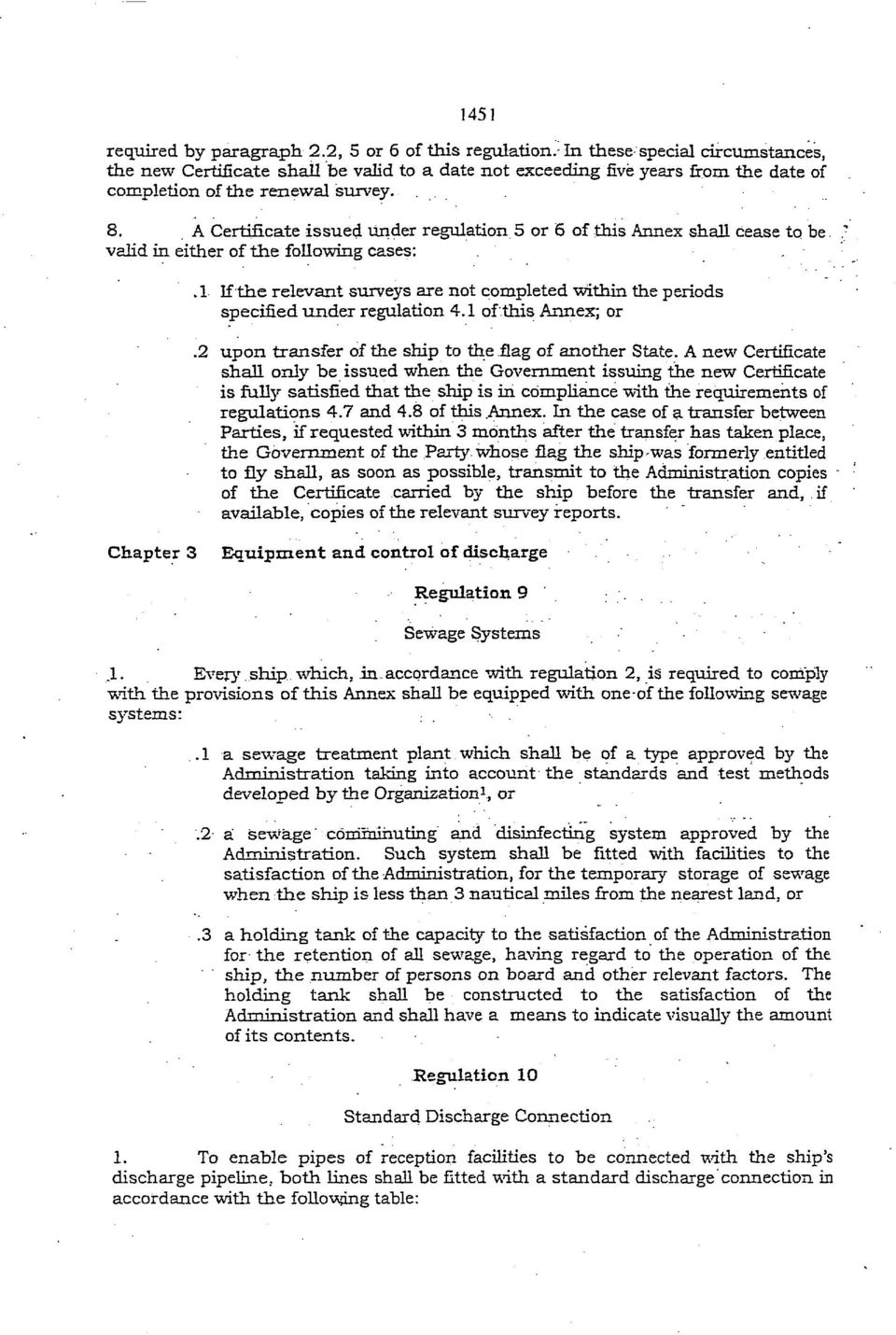 A Certificate issued under regulation 5 or 6 of this Annex shall cease to be. valid in either of the following cases:.