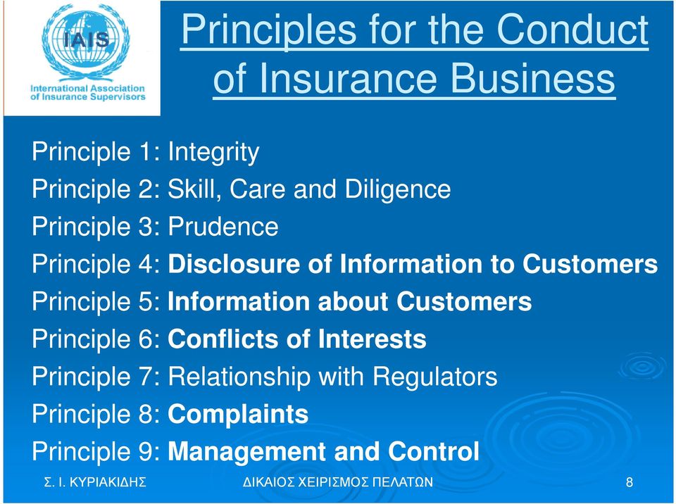 Information about Customers Principle 6: Conflicts of Interests Principle 7: Relationship with