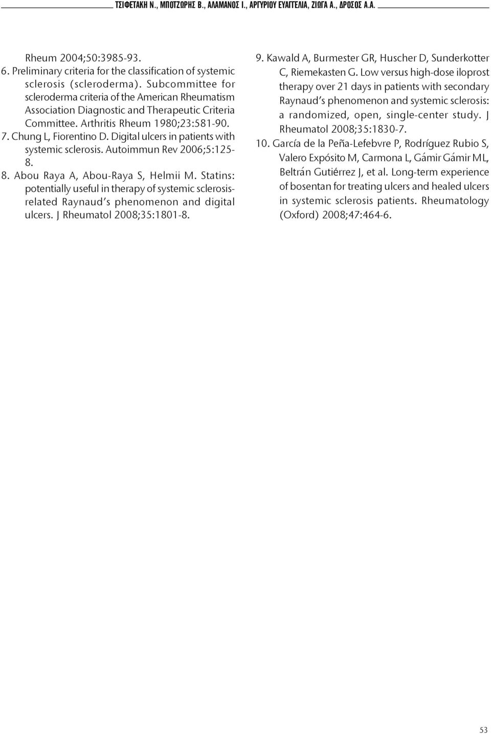 Digital ulcers in patients with systemic sclerosis. Autoimmun Rev 2006;5:125-8. 8. Abou Raya A, Abou-Raya S, Helmii M.