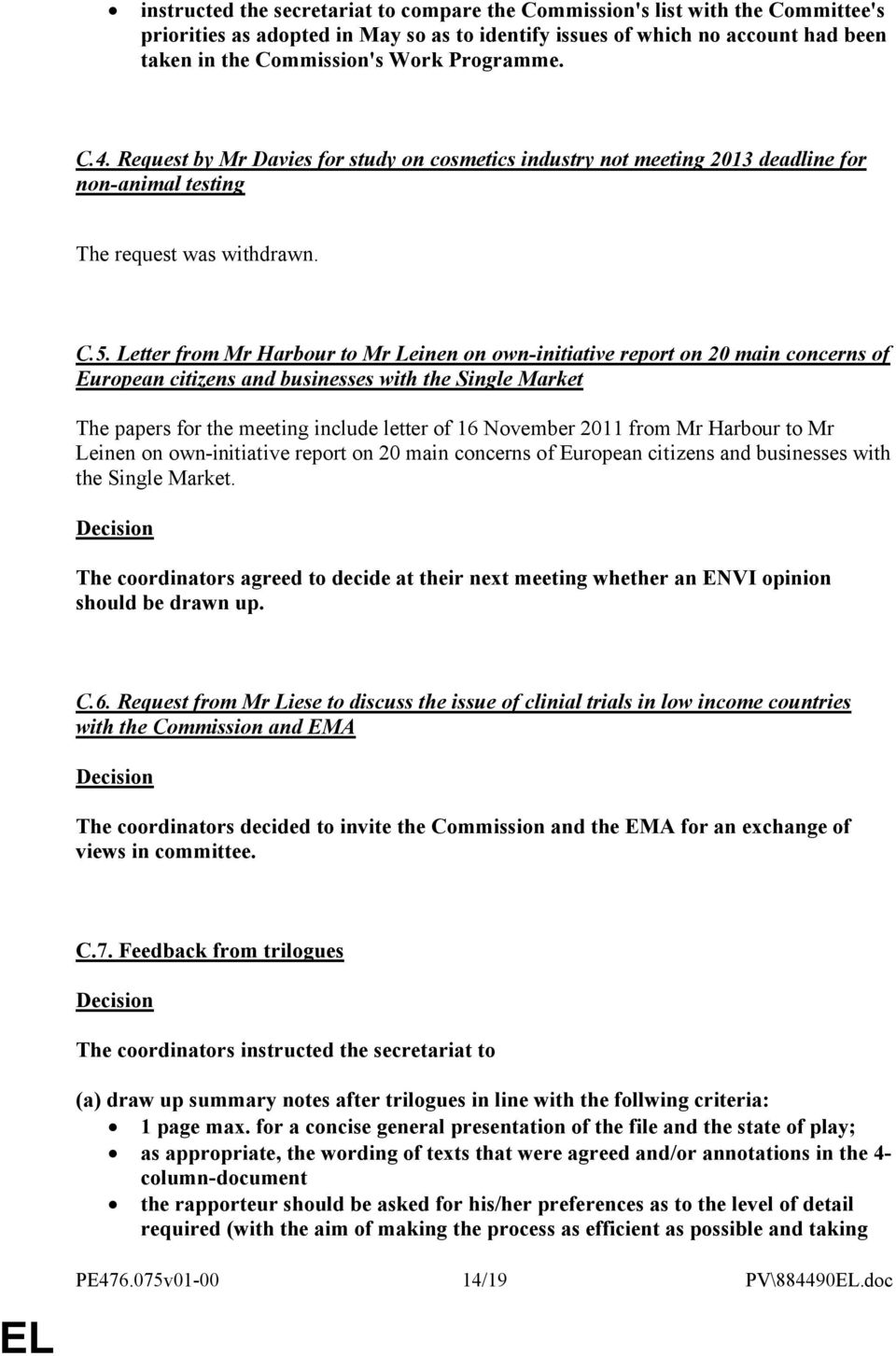 Letter from Mr Harbour to Mr Leinen on own-initiative report on 20 main concerns of European citizens and businesses with the Single Market The papers for the meeting include letter of 16 November