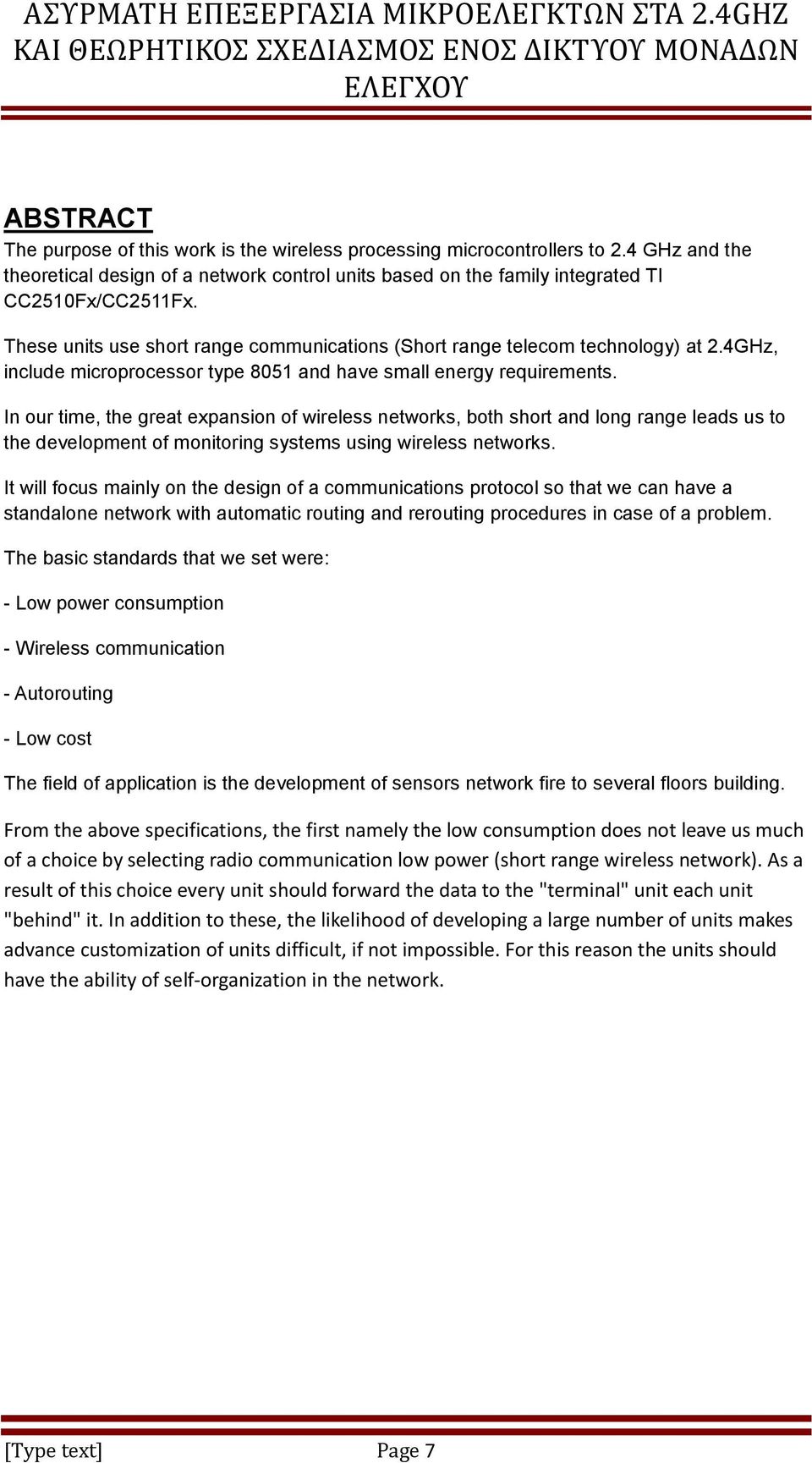 In our time, the great expansion of wireless networks, both short and long range leads us to the development of monitoring systems using wireless networks.