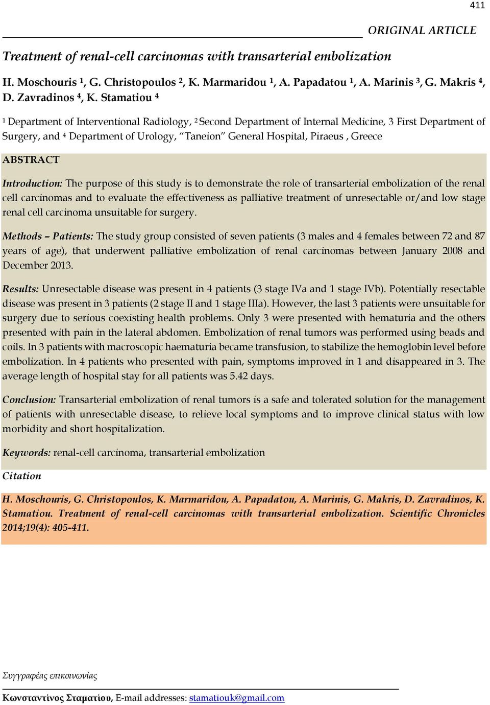 ABSTRACT Introduction: The purpose of this study is to demonstrate the role of transarterial embolization of the renal cell carcinomas and to evaluate the effectiveness as palliative treatment of