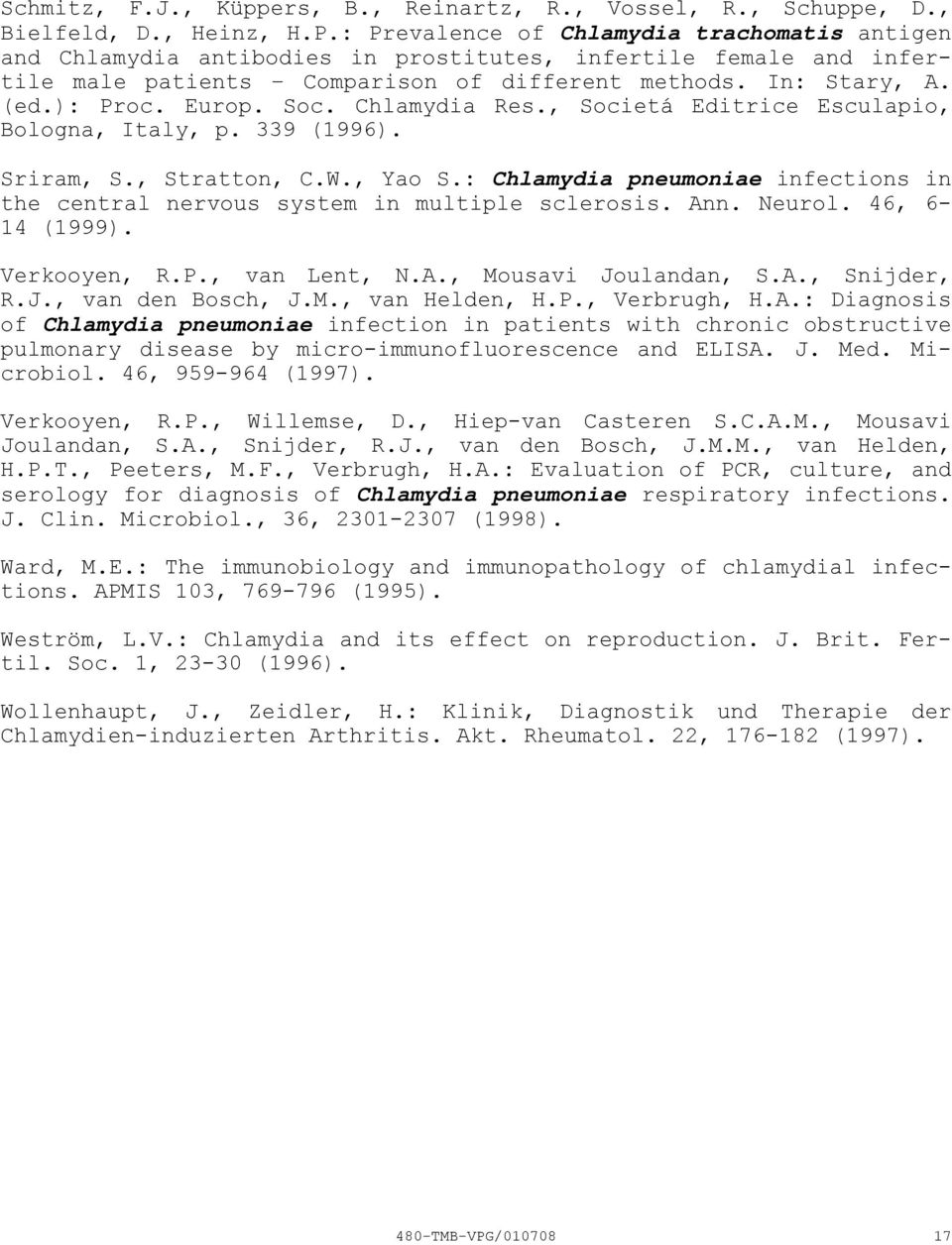 Soc. Chlamydia Res., Societá Editrice Esculapio, Bologna, Italy, p. 339 (1996). Sriram, S., Stratton, C.W., Yao S.: Chlamydia pneumoniae infections in the central nervous system in multiple sclerosis.