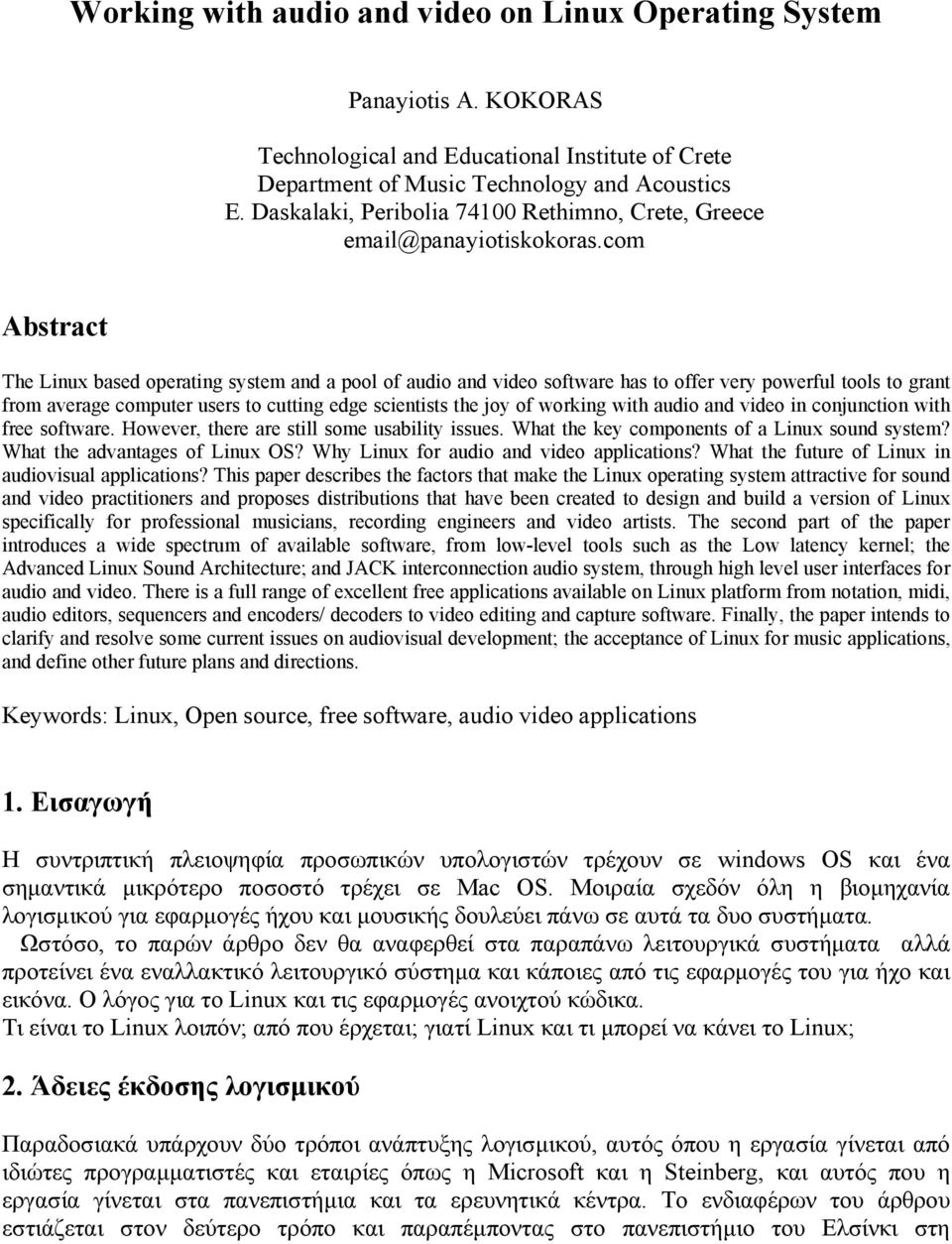 com Abstract The Linux based operating system and a pool of audio and video software has to offer very powerful tools to grant from average computer users to cutting edge scientists the joy of