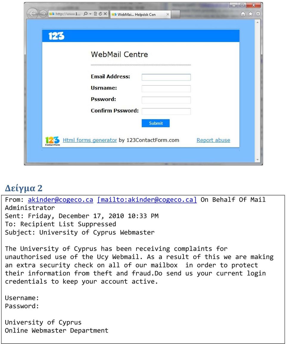 Webmaster The University of Cyprus has been receiving complaints for unauthorised use of the Ucy Webmail.