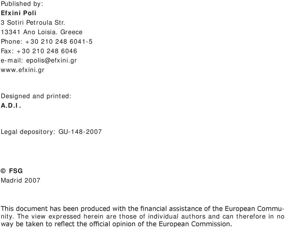 Legal depository: GU-148-2007 FSG Madrid 2007 This document has been produced with the financial assistance of the