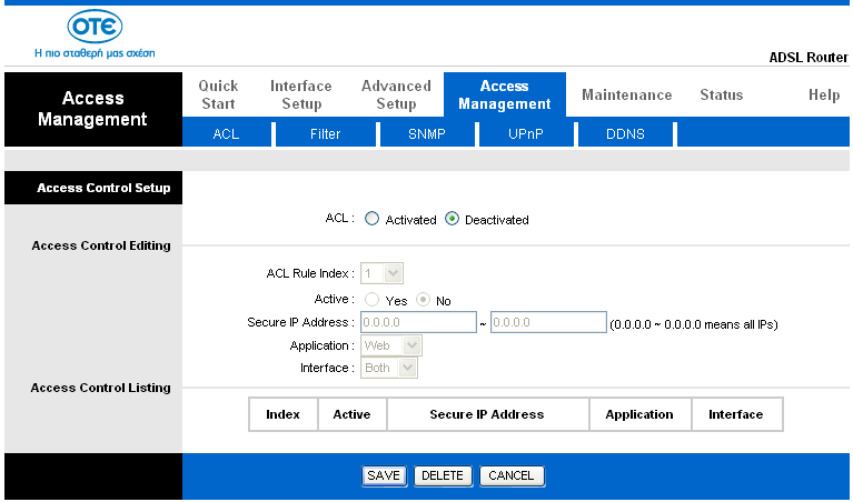 Ρύθμιση ACL Επιλέξτε Access Management (Διαχείριση πρόσβασης) -> ACL για να ενεργοποιήσετε την απομακρυσμένη διαχείριση.