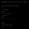 Παράμετροι 2/4 program asterakia_oxi_perasma_timwn; procedure emfanise_stars; var i : integer; for i:=1 to 10 do write('*'); end; {--------------------------} emfanise_stars; end.