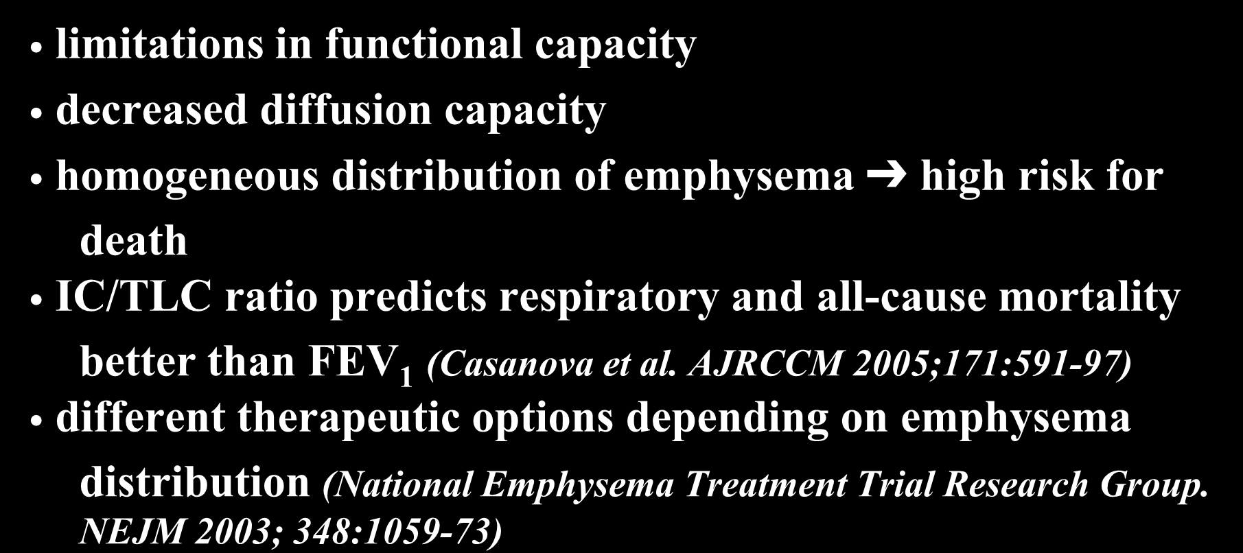 Phenotype: Emphysema and Hyperinflation limitations in functional capacity decreased diffusion capacity homogeneous distribution of emphysema high risk for death IC/TLC ratio predicts respiratory and