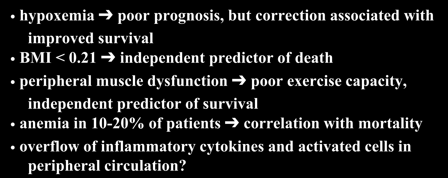 Phenotype: COPD with Systemic Involvement hypoxemia poor prognosis, but correction associated with improved survival BMI < 0.