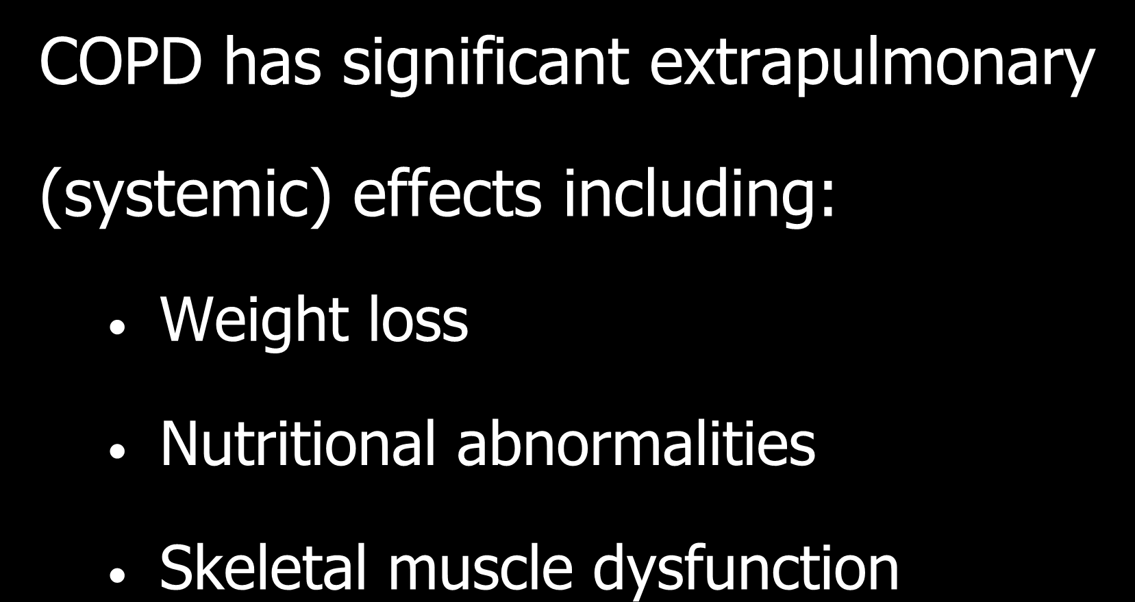 COPD and Co-Morbidities COPD has significant extrapulmonary (systemic)