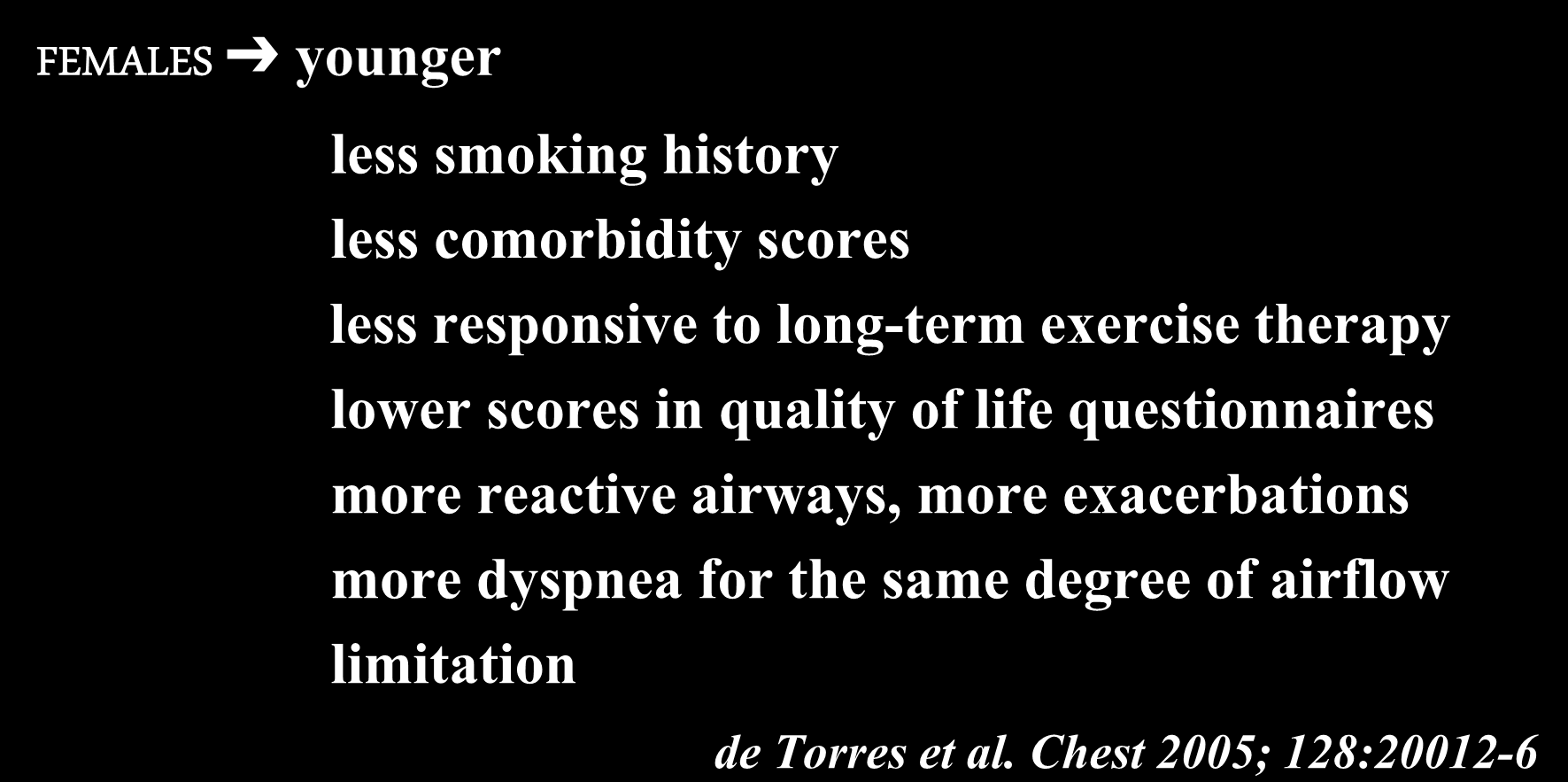 Phenotype: Males/Females FEMALES younger less smoking history less comorbidity scores less responsive to long-term exercise therapy lower scores in quality