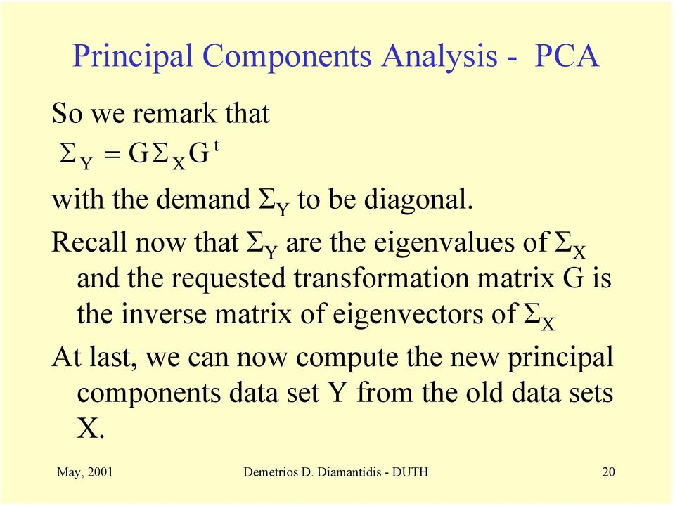 matrix G is the inverse matrix of eigenvectors of Σ X At last, we can now compute