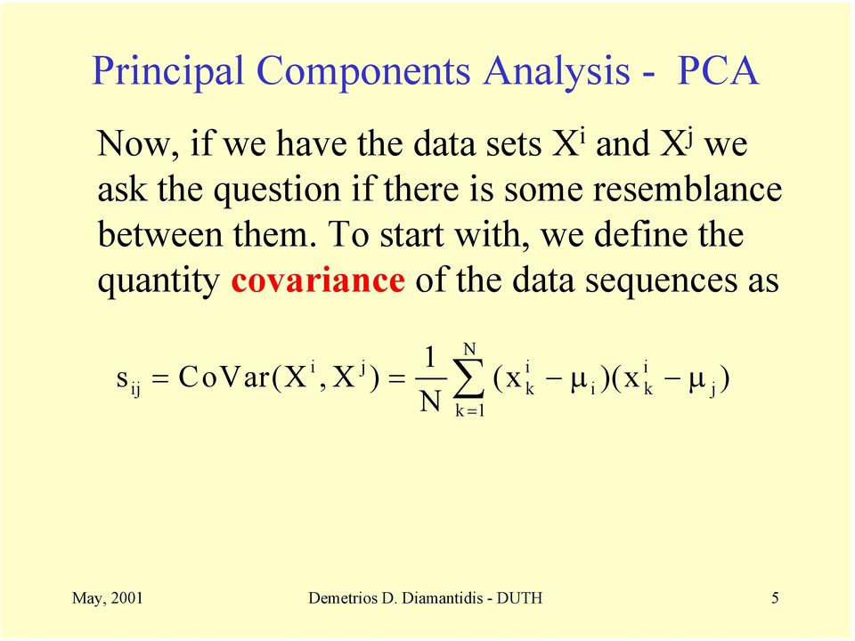 To start with, we define the quantity covariance of the data