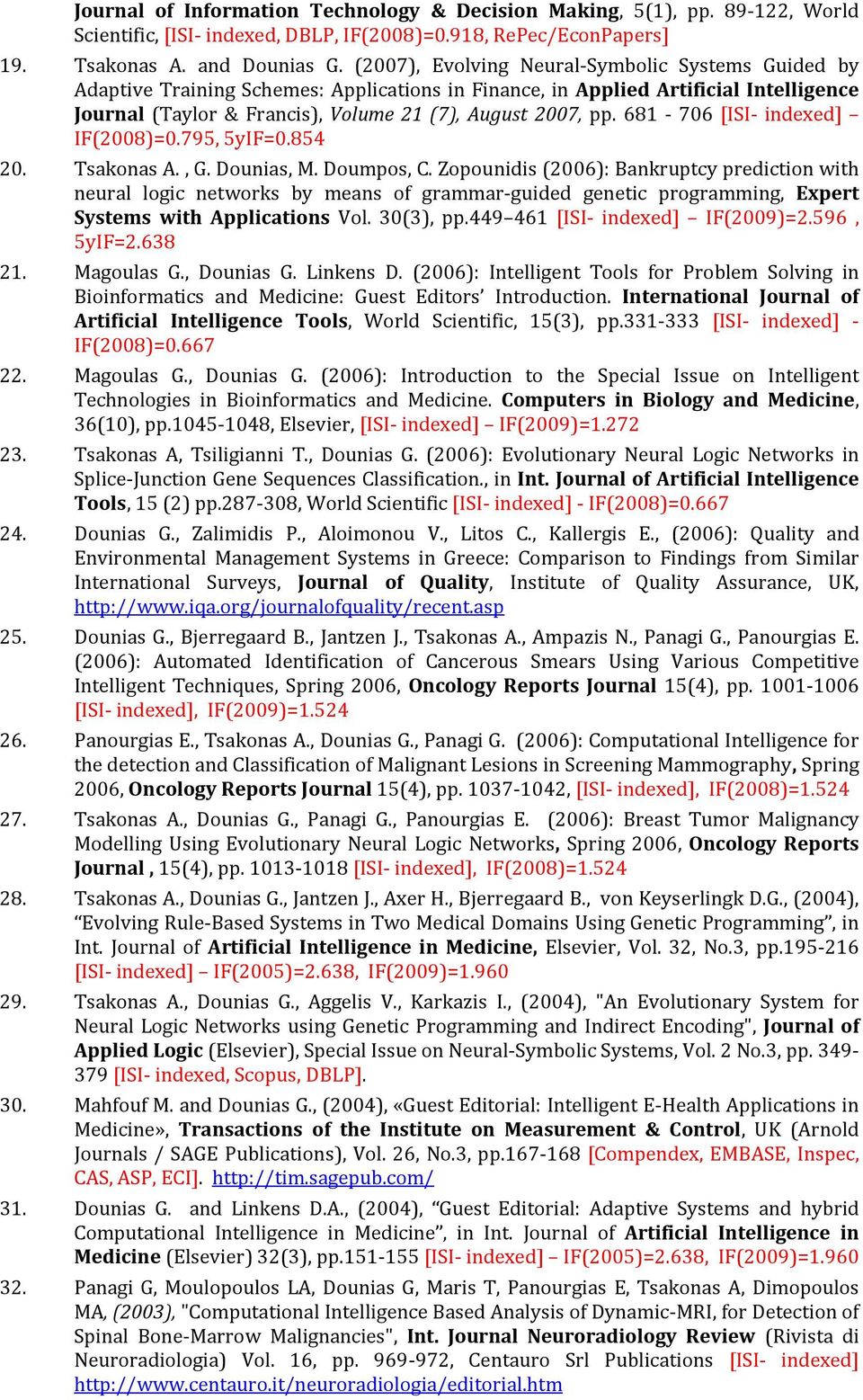 681-706 [ISI- indexed] IF(2008)=0.795, 5yIF=0.854 20. Tsakonas A., G. Dounias, M. Doumpos, C.