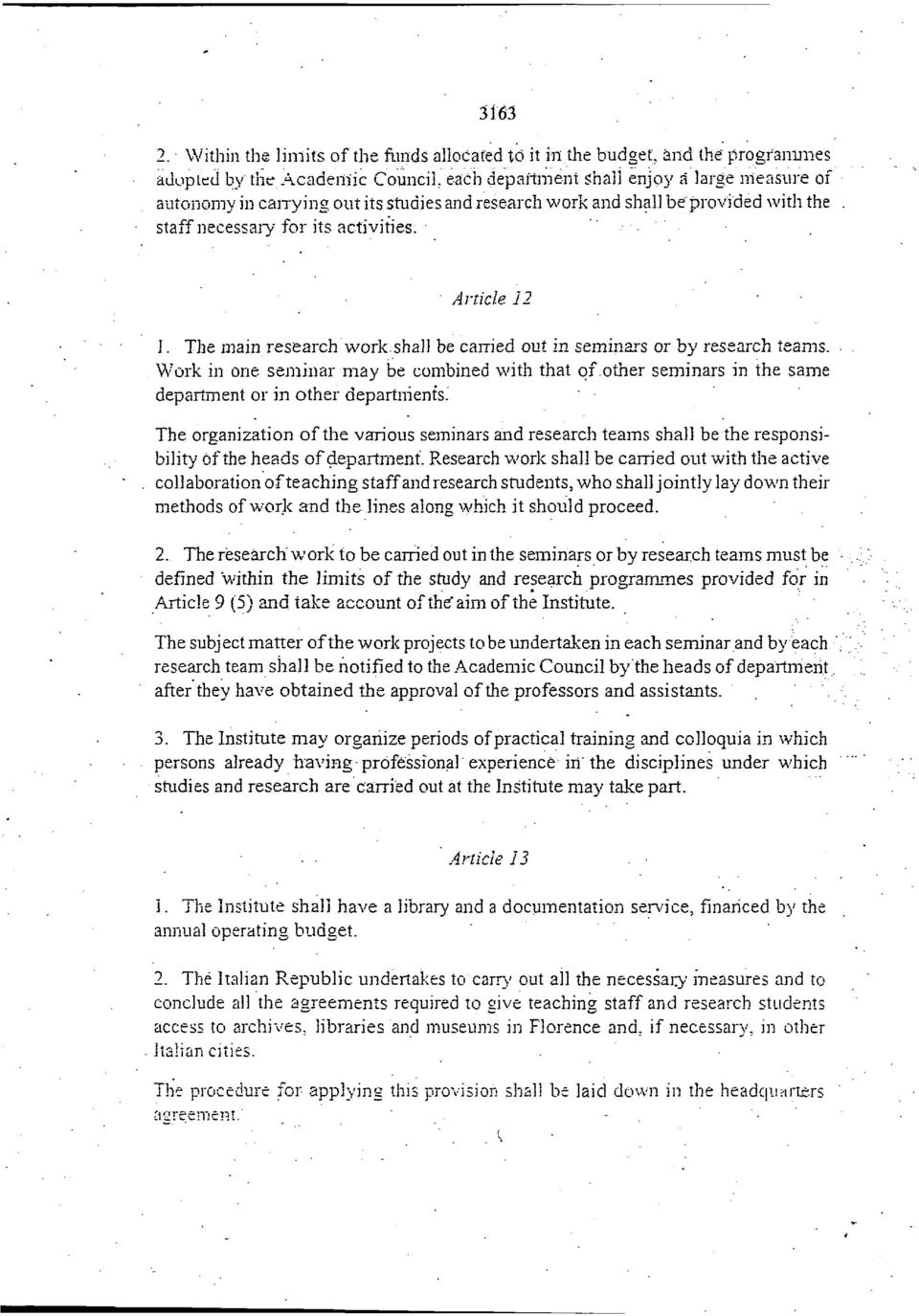 and research work and shall be provided with the. staff necessary for its activities. Article 12 1. The main research work.shall be earned out in seminars or by research teams.