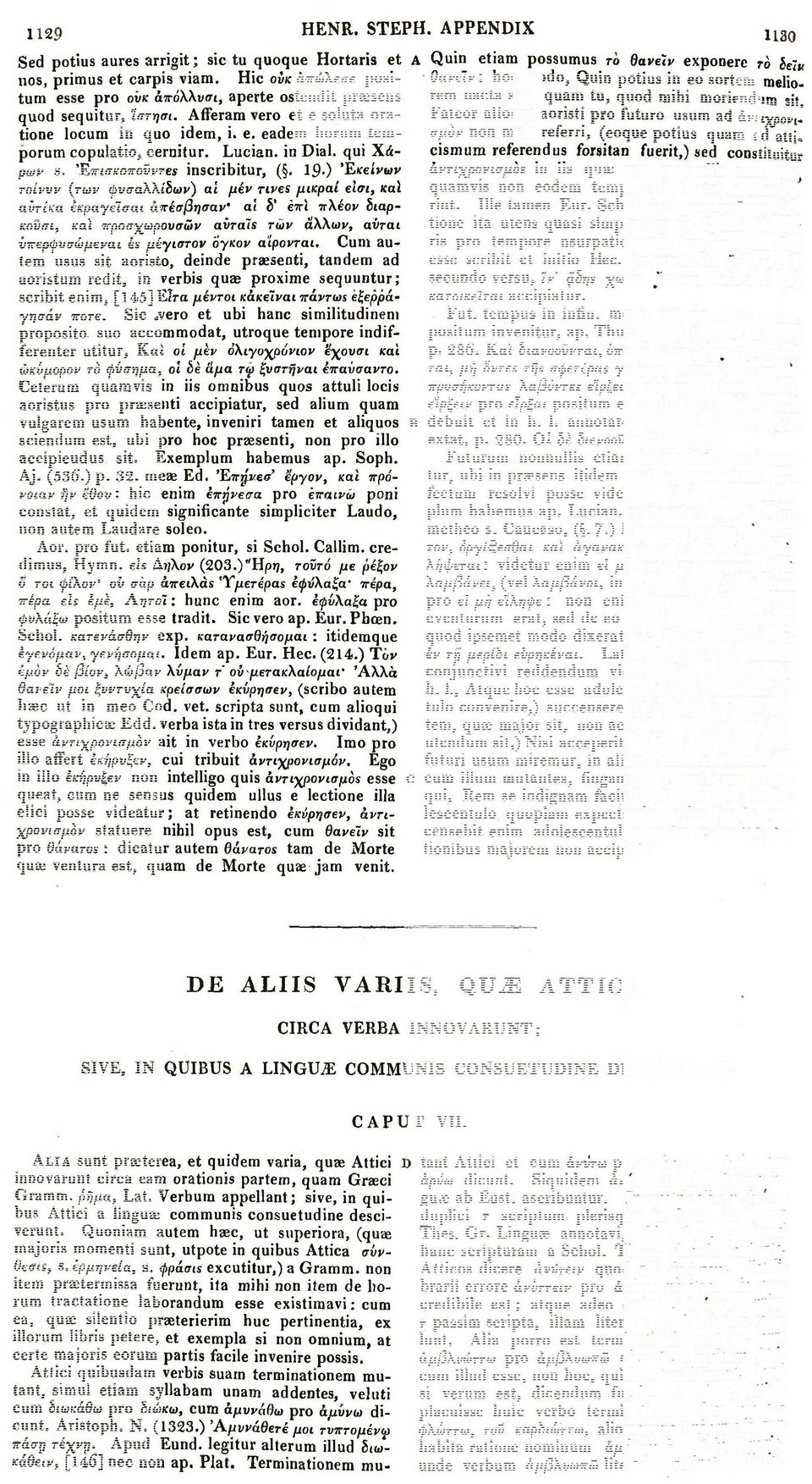 Afferam vero et e soluta oratione locum in quo idem, i. e. eadem liorum temporum Fateor alioqui aoristi pro futuro usum ad άντιχρον σμόν ηοη male referri, (eoque potius quam ad atti.